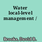 Water local-level management /