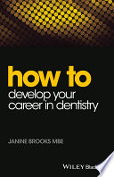 How to develop your career in dentistry /