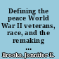 Defining the peace World War II veterans, race, and the remaking of Southern political tradition /
