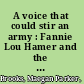 A voice that could stir an army : Fannie Lou Hamer and the rhetoric of the Black freedom movement /