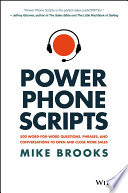 Power phone scripts : 500 word-for-word questions, phrases, and conversations to open and close more sales /
