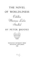 The novel of worldliness ; Crébillon, Marivaux, Laclos, Stendhal.