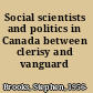 Social scientists and politics in Canada between clerisy and vanguard /