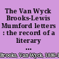The Van Wyck Brooks-Lewis Mumford letters : the record of a literary friendship, 1921-1963 /