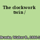 The clockwork twin /