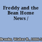 Freddy and the Bean Home News /