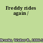 Freddy rides again /