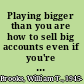 Playing bigger than you are how to sell big accounts even if you're David in a world of Goliaths /