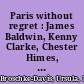 Paris without regret : James Baldwin, Kenny Clarke, Chester Himes, and Donald Byrd /