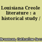 Louisiana Creole literature : a historical study /