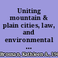 Uniting mountain & plain cities, law, and environmental change along the front range /