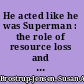 He acted like he was Superman : the role of resource loss and gain in women's strategies for managing in abusive relationships /