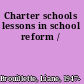 Charter schools lessons in school reform /
