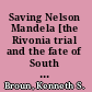 Saving Nelson Mandela [the Rivonia trial and the fate of South Africa /