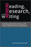 Reading, research, and writing : teaching information literacy with process-based research assignments /