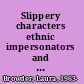 Slippery characters ethnic impersonators and American identities /