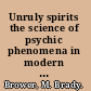 Unruly spirits the science of psychic phenomena in modern France /