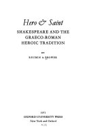 Hero & saint: Shakespeare and the Graeco-Roman heroic tradition /