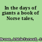 In the days of giants a book of Norse tales,