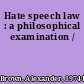 Hate speech law : a philosophical examination /