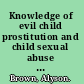 Knowledge of evil child prostitution and child sexual abuse in twentieth-century England /