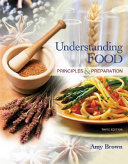 Understanding food : principles and preparation /