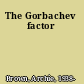 The Gorbachev factor