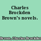 Charles Brockden Brown's novels.
