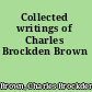 Collected writings of Charles Brockden Brown