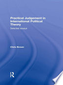 Practical judgement in international political theory selected essays /