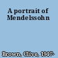 A portrait of Mendelssohn