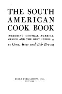 The South American cook book ; including Central America, Mexico, and the West Indies /