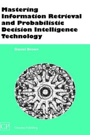 Mastering information retrieval and probabilistic decision intelligence technology /