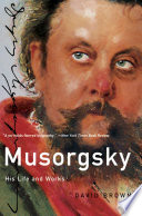 Musorgsky : his life and works /