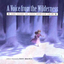 A voice from the wildernesss : the story of Anna Howard Shaw /