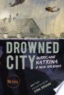 Drowned city : Hurricane Katrina & New Orleans /