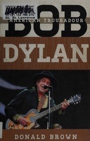Bob Dylan : American troubadour /