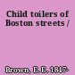 Child toilers of Boston streets /