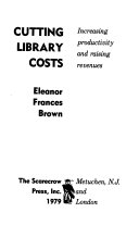 Cutting library costs : increasing productivity, and raising revenues /