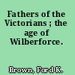 Fathers of the Victorians ; the age of Wilberforce.