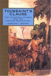 Toussaint's clause : the founding fathers and the Haitian revolution /