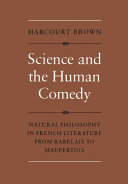 Science and the human comedy : natural philosophy in French literature from Rabelais to Maupertuis /