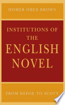 Institutions of the English novel from Defoe to Scott /