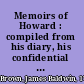 Memoirs of Howard : compiled from his diary, his confidential letters, and other authentic documents /
