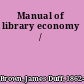 Manual of library economy /