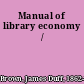 Manual of library economy /