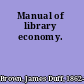 Manual of library economy.