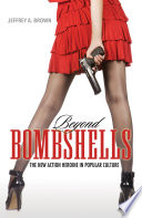 Beyond bombshells : the new action heroine in popular culture /