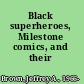 Black superheroes, Milestone comics, and their fans