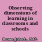 Observing dimensions of learning in classrooms and schools